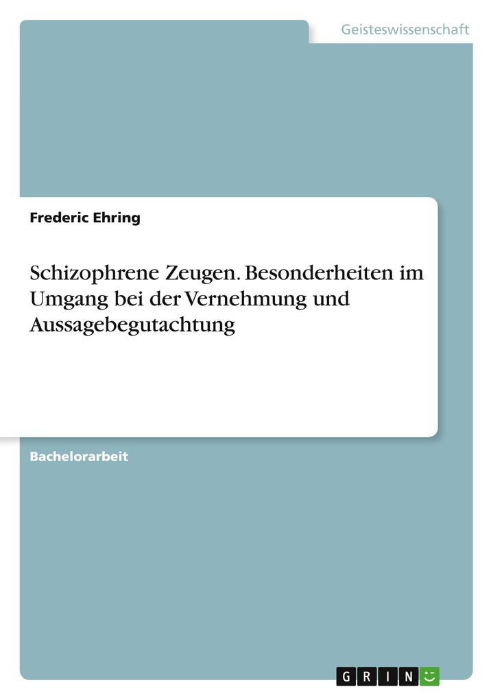 Produktbild: Schizophrene Zeugen. Besonderheiten im Umgang bei der Vernehmung und Aussagebegutachtung | Frederic Ehring