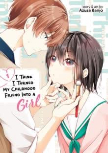 Produktbild: I Think I Turned My Childhood Friend Into a Girl Vol. 1 | Azusa Banjo