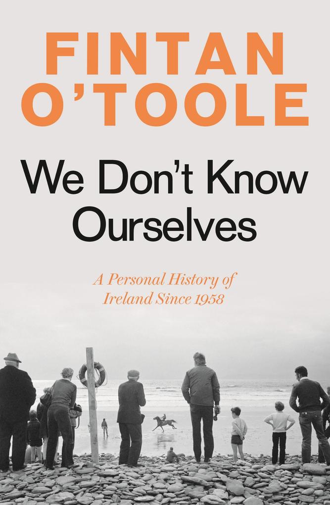 Produktbild: We Don't Know Ourselves | Fintan O'Toole