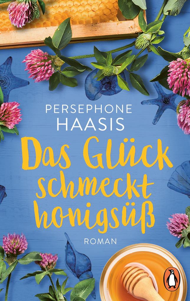 Produktbild: Das Glück schmeckt honigsüß | Persephone Haasis