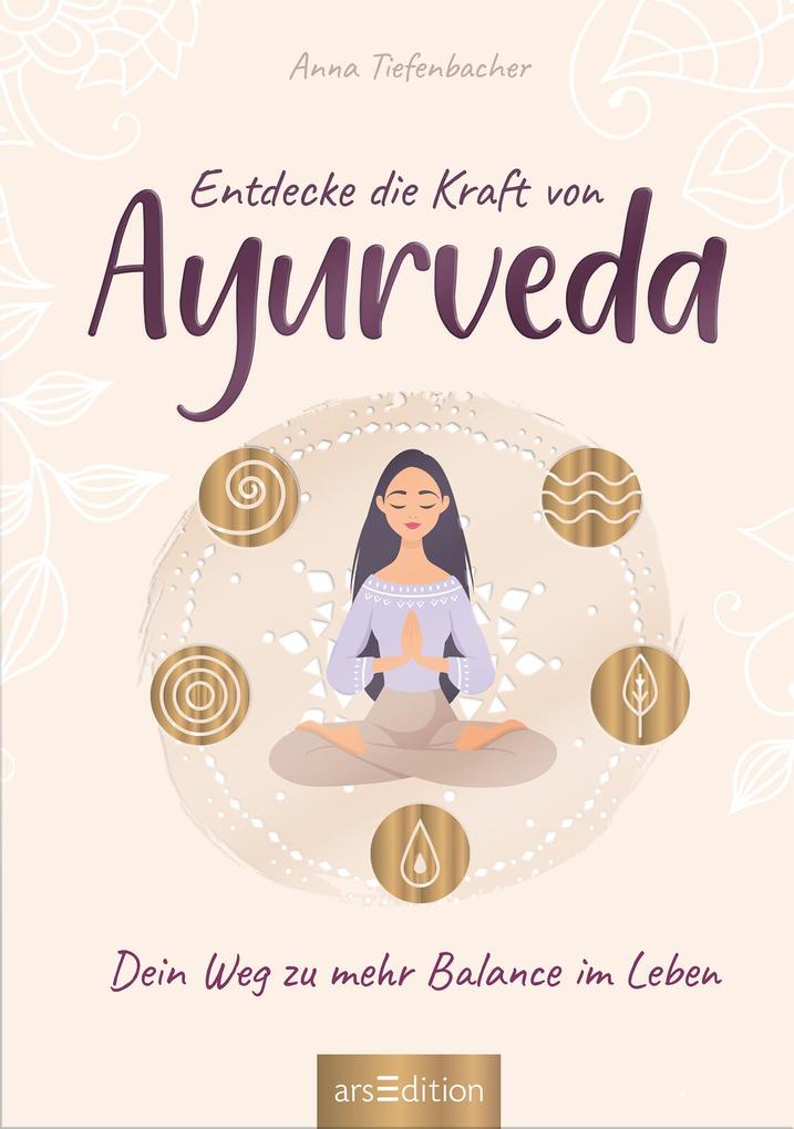 Weitere Ansicht: Entdecke die Kraft von Ayurveda | Anna Tiefenbacher