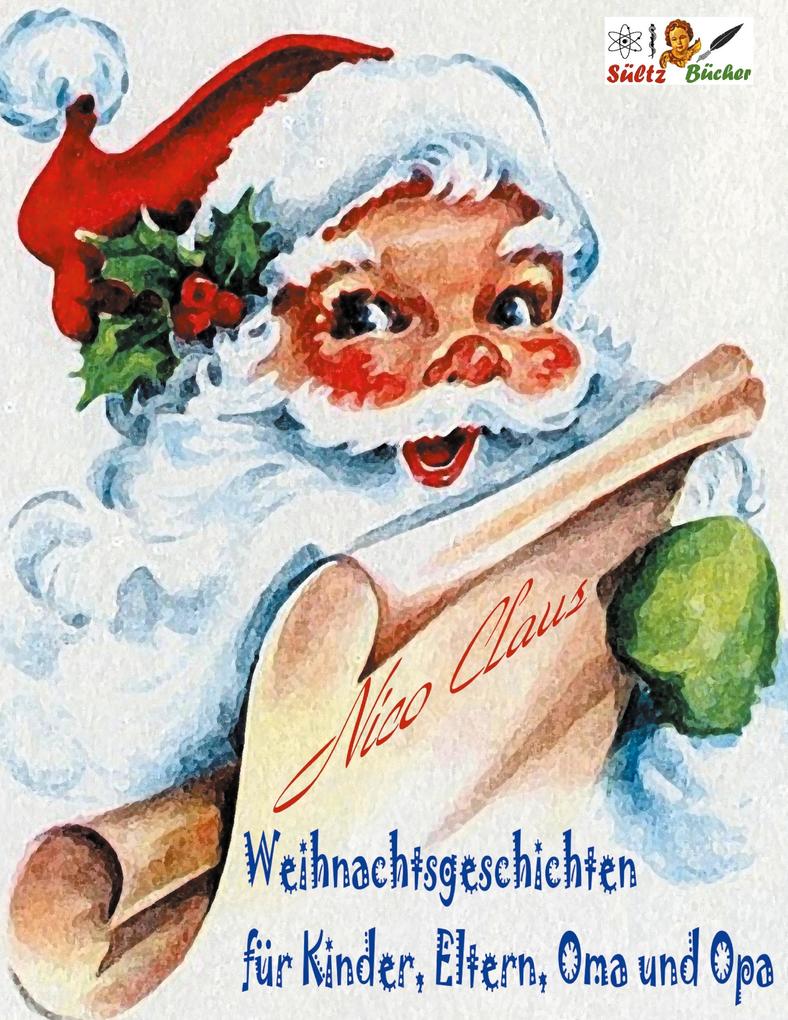 Produktbild: Weihnachtsgeschichten für Kinder, Eltern, Oma und Opa | Nico Claus
