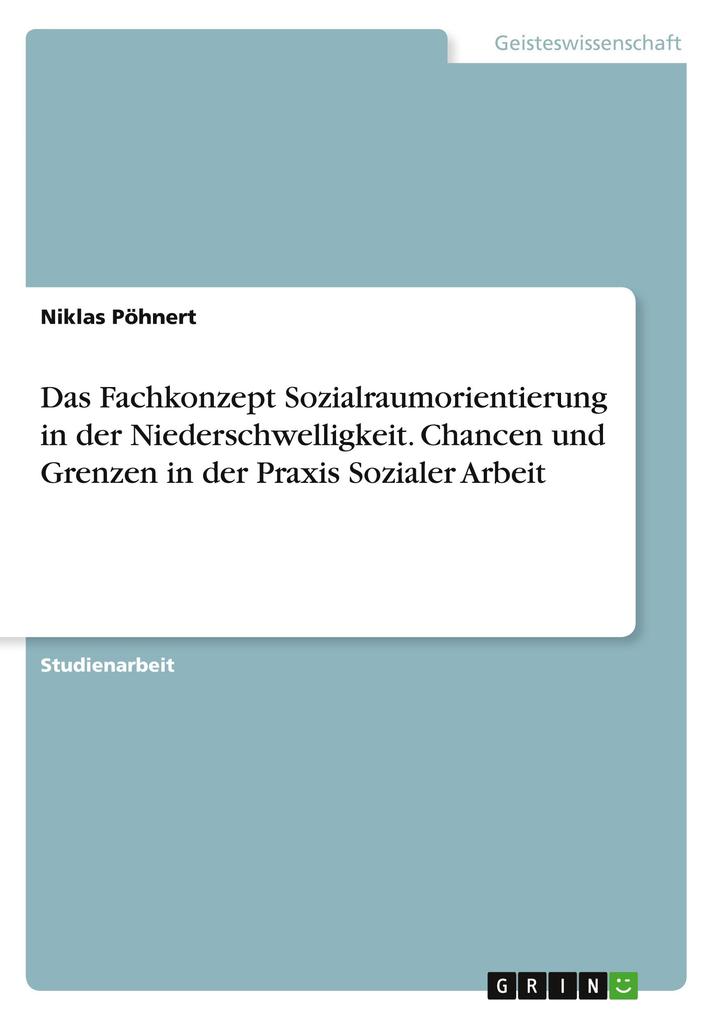 Produktbild: Das Fachkonzept Sozialraumorientierung in der Niederschwelligkeit. Chancen und Grenzen in der Praxis Sozialer Arbeit | Niklas Pöhnert