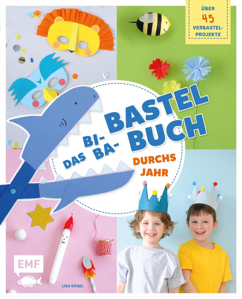 Produktbild: Das Bi-Ba-Bastelbuch durchs Jahr -52 kinderleichte Verbastel-Projekte für Frühling, Sommer, Herbst und Winter | Lisa Vogel