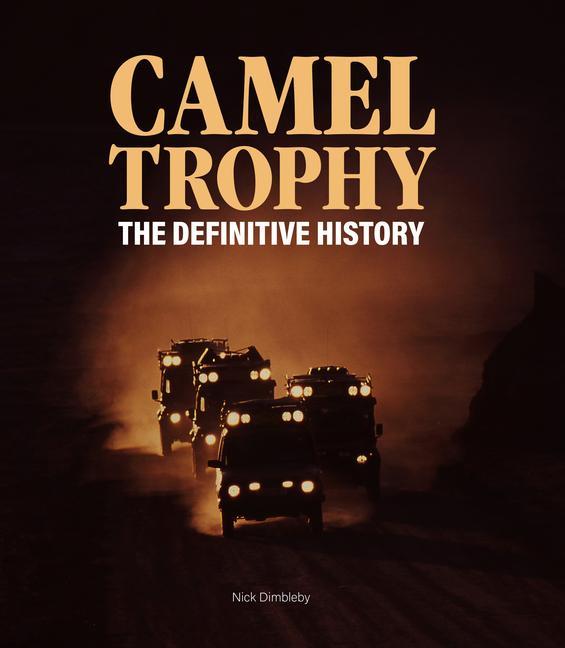 Produktbild: Camel Trophy: The Definitive History | Nick Dimbleby