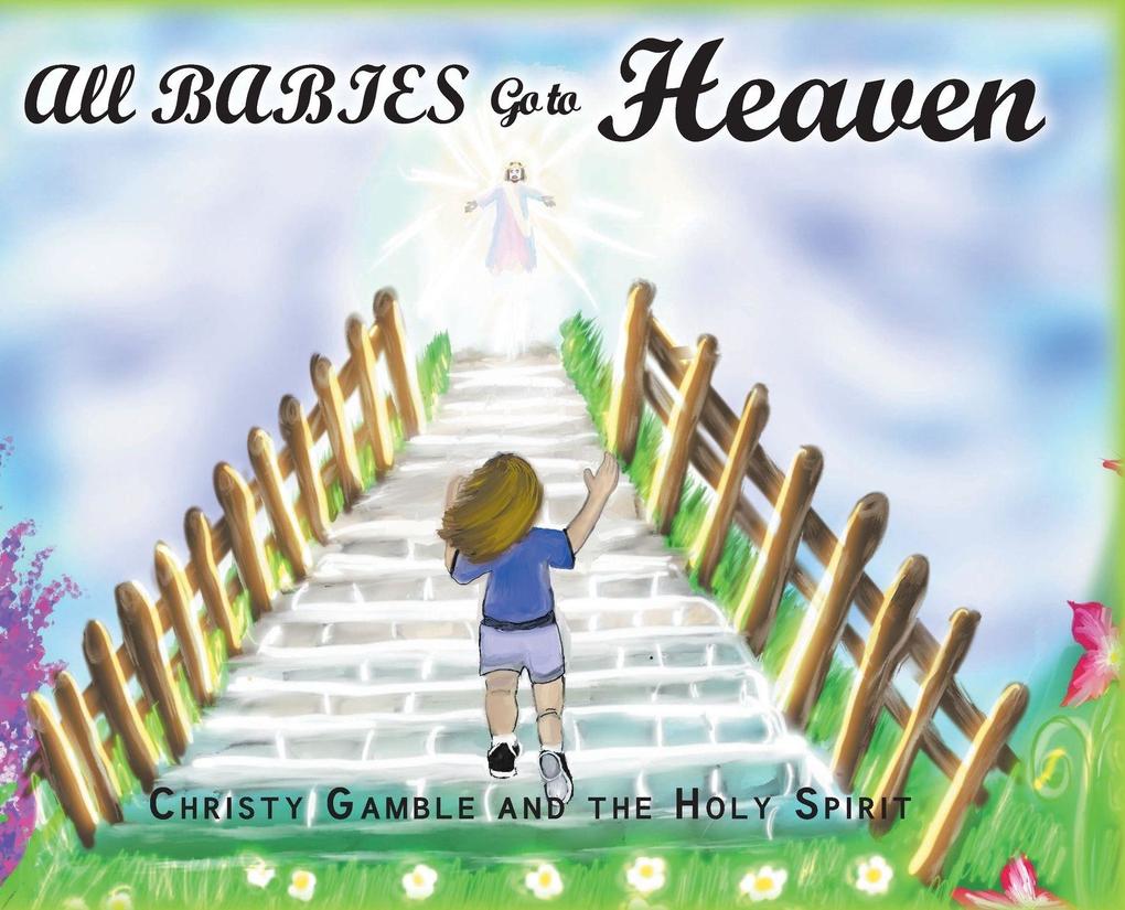 Produktbild: All Babies Go to Heaven | Christy Gamble, The Holy Spirit