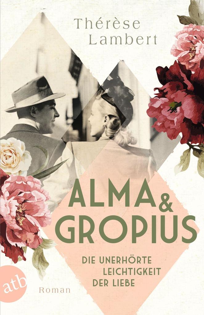 Produktbild: Alma und Gropius - Die unerhörte Leichtigkeit der Liebe | Thérèse Lambert