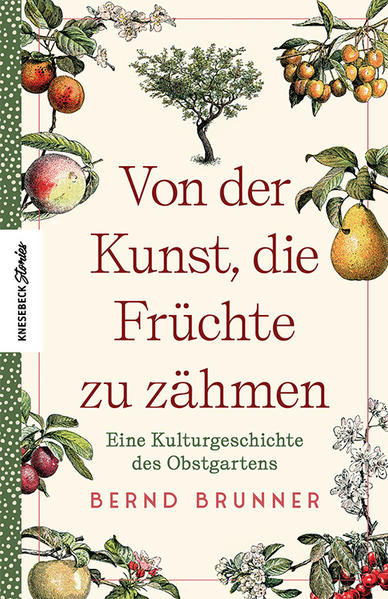 Produktbild: Von der Kunst, die Früchte zu zähmen | Bernd Brunner