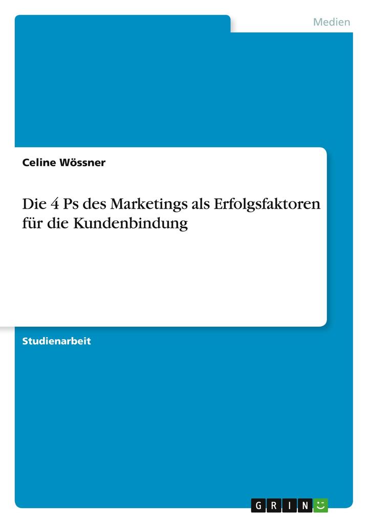 Produktbild: Die 4 Ps des Marketings als Erfolgsfaktoren für die Kundenbindung | Celine Wössner