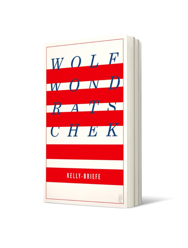 Weitere Ansicht: Kelly-Briefe | Wolf Wondratschek
