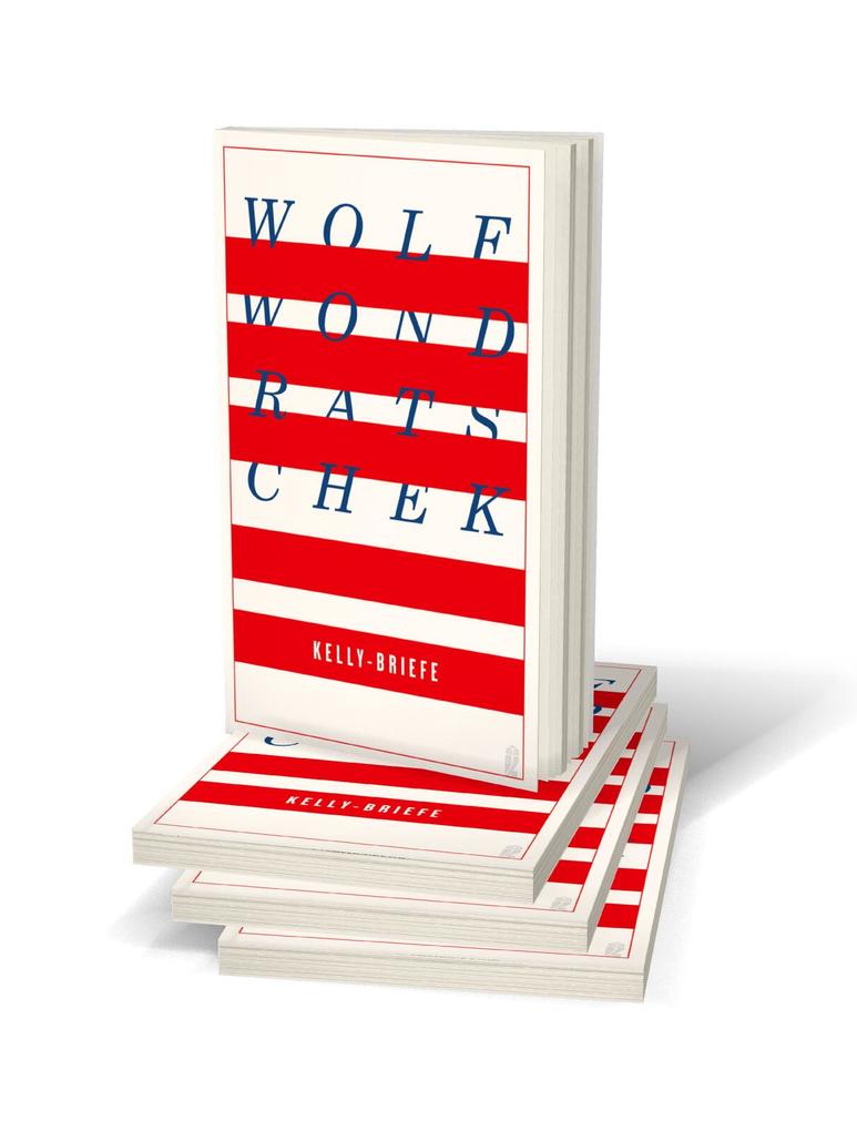 Weitere Ansicht: Kelly-Briefe | Wolf Wondratschek
