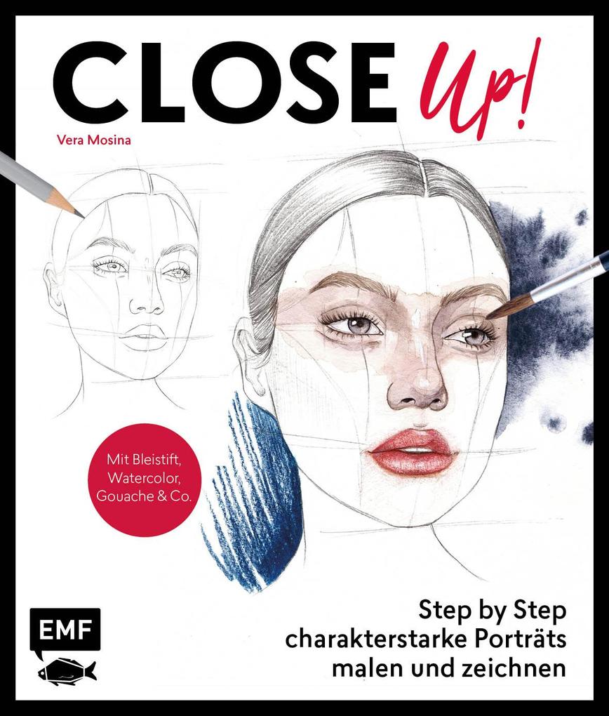 Produktbild: Close Up! Porträts in Nahaufnahme malen und zeichnen | Vera Mosina