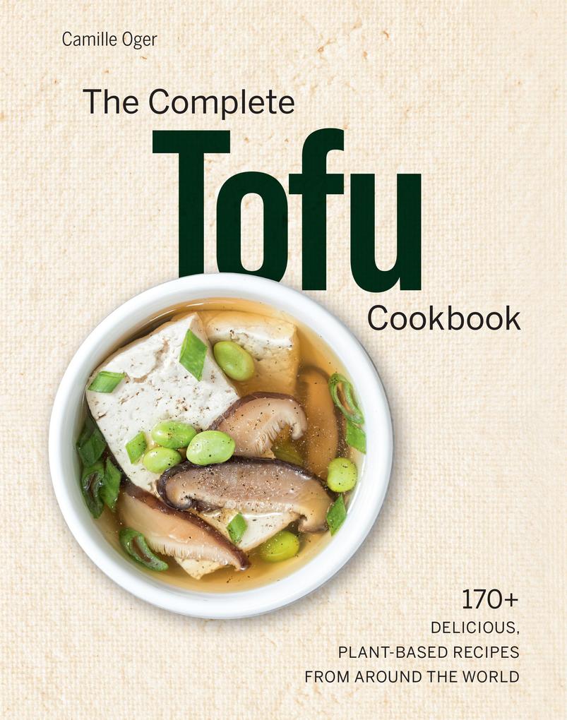 Produktbild: The Complete Tofu Cookbook | Camille Oger