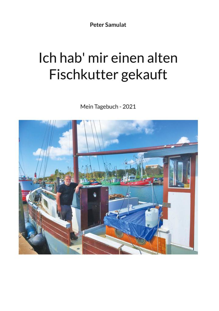 Produktbild: Ich hab mir einen alten Fischkutter gekauft | Peter Samulat