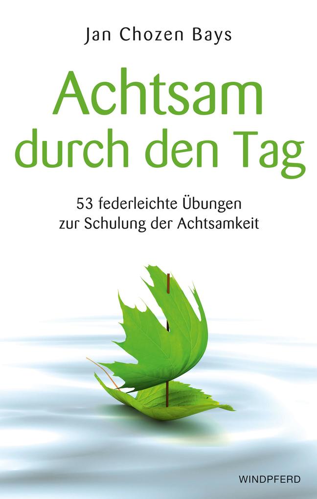 Produktbild: Achtsam durch den Tag | Jan Chozen Bays