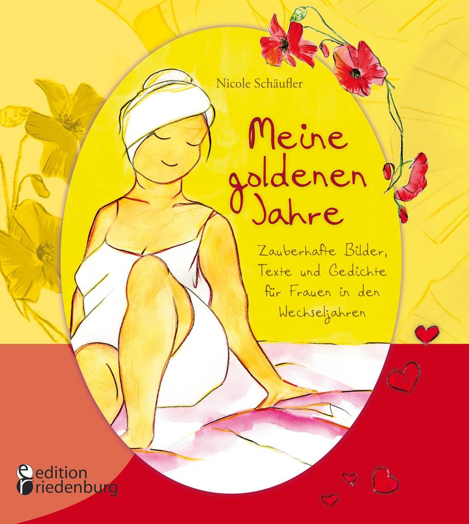 Produktbild: Meine goldenen Jahre - Zauberhafte Bilder, Texte und Gedichte für Frauen in den Wechseljahren | Nicole Schäufler