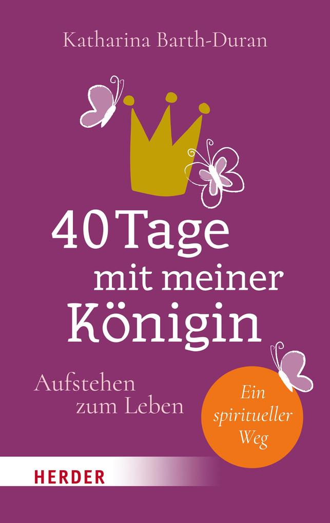 Produktbild: 40 Tage mit meiner Königin | Katharina Barth-Duran