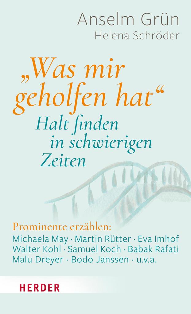 Produktbild: "Was mir geholfen hat ..." - Halt finden in schwierigen Zeiten | Anselm Grün
