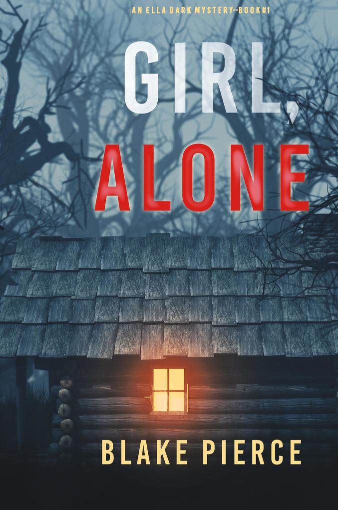 Produktbild: Girl, Alone (An Ella Dark FBI Suspense Thriller-Book 1) | Blake Pierce
