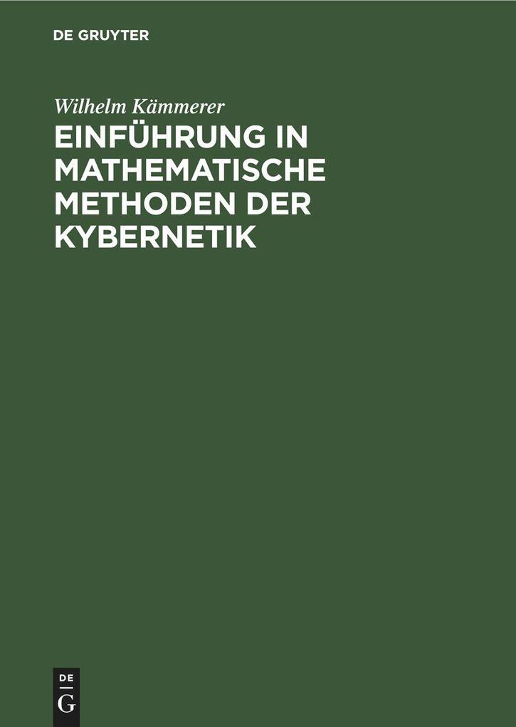 Produktbild: Einführung in mathematische Methoden der Kybernetik | Wilhelm Kämmerer