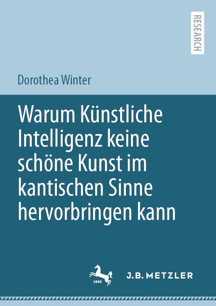 Produktbild: Warum Künstliche Intelligenz keine schöne Kunst im kantischen Sinne hervorbringen kann | Dorothea Winter