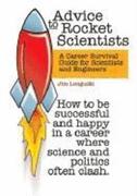 Advice to Rocket Scientists: A Career Survival Guide for Scientists and Engineers