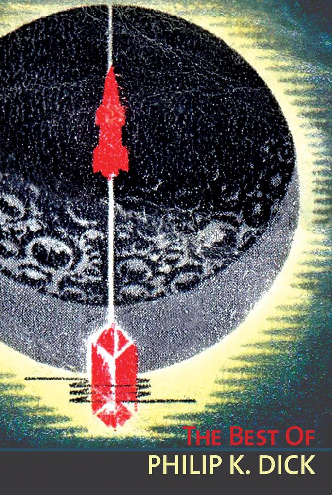 Produktbild: The Best of Philip K. Dick | Philip K. Dick