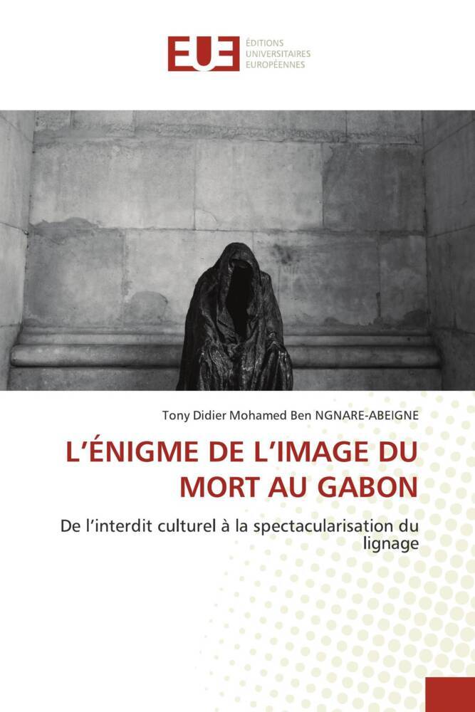 Produktbild: L'ÉNIGME DE L'IMAGE DU MORT AU GABON | Tony Didier Mohamed Ben Ngnare-Abeigne
