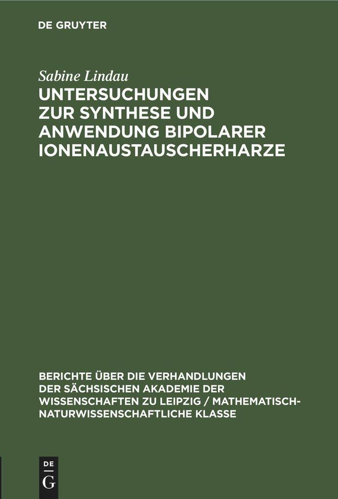 Produktbild: Untersuchungen zur Synthese und Anwendung bipolarer Ionenaustauscherharze | Sabine Lindau, Friedrich Wolf, Magdalene Weise, Sonja Eckert