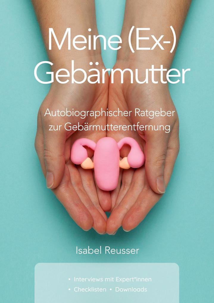 Produktbild: Meine (Ex-) Gebärmutter | Isabel Reusser
