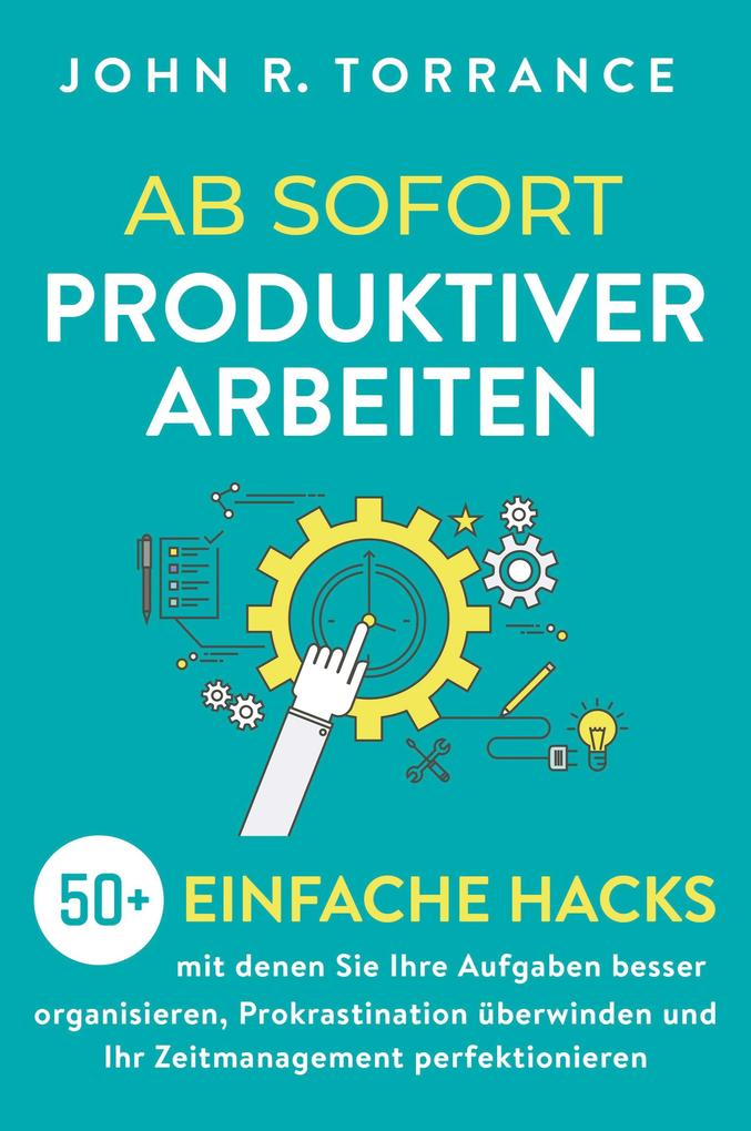 Produktbild: Ab sofort produktiver arbeiten | John R. Torrance