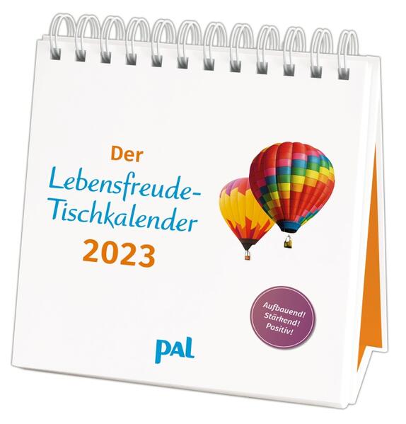 PAL - Der Lebensfreude Tischkalender 2023 als Kalender