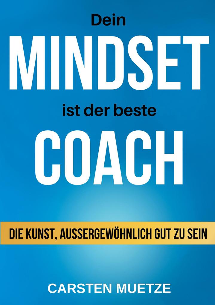 Produktbild: Dein MINDSET ist der beste COACH | Carsten Muetze