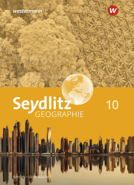 Produktbild: Seydlitz Geographie 10. Schulbuch. Für Gymnasien in Bayern | Andrea Döringer, Johann Göller, Herbert Gumbrecht, Charly Hoenig, Jochen Laske