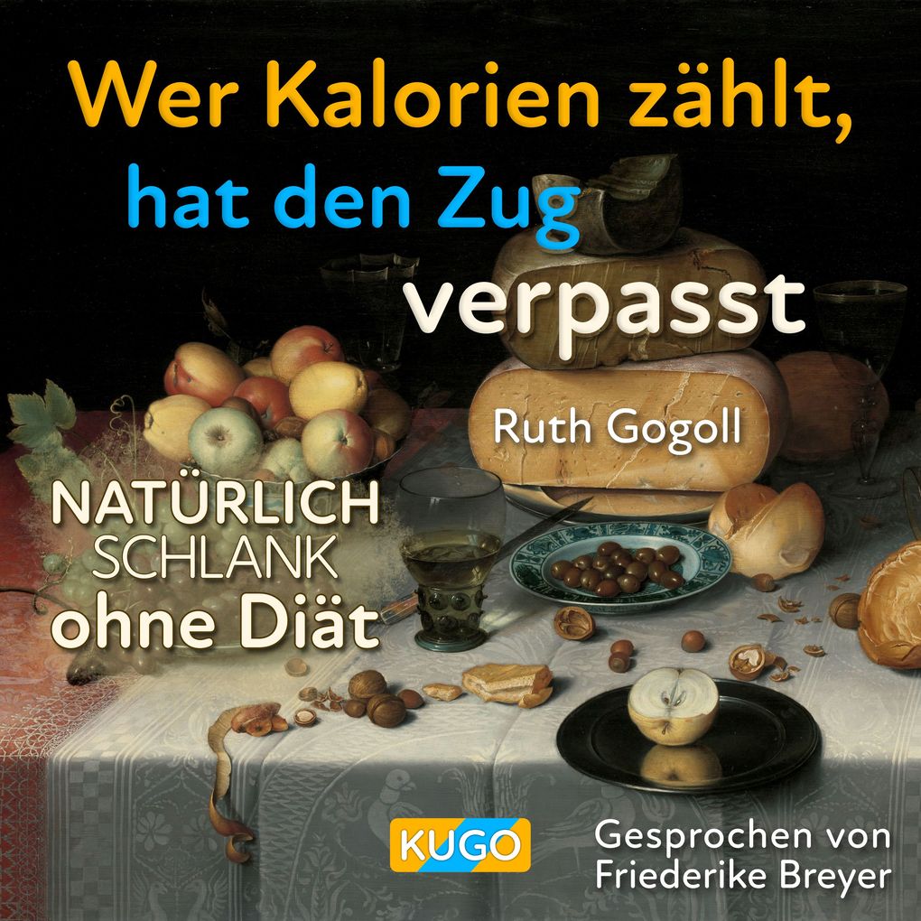 Produktbild: Wer Kalorien zählt, hat den Zug verpasst | Ruth Gogoll