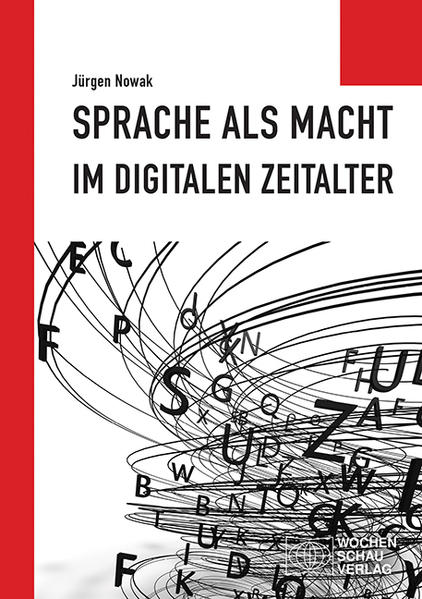 Produktbild: Sprache als Macht im digitalen Zeitalter | Jürgen Nowak
