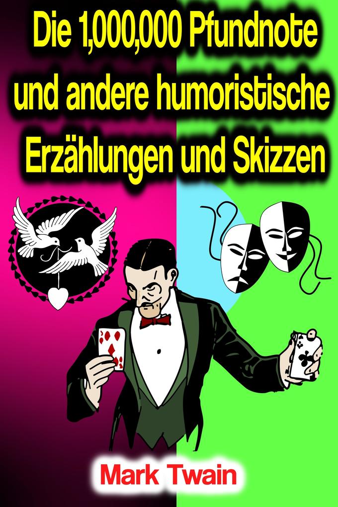 Produktbild: Die 1,000,000 Pfundnote und andere humoristische Erzählungen und Skizzen | Mark Twain