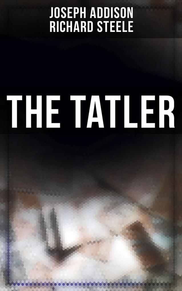 Produktbild: The Tatler | Joseph Addison, Richard Steele