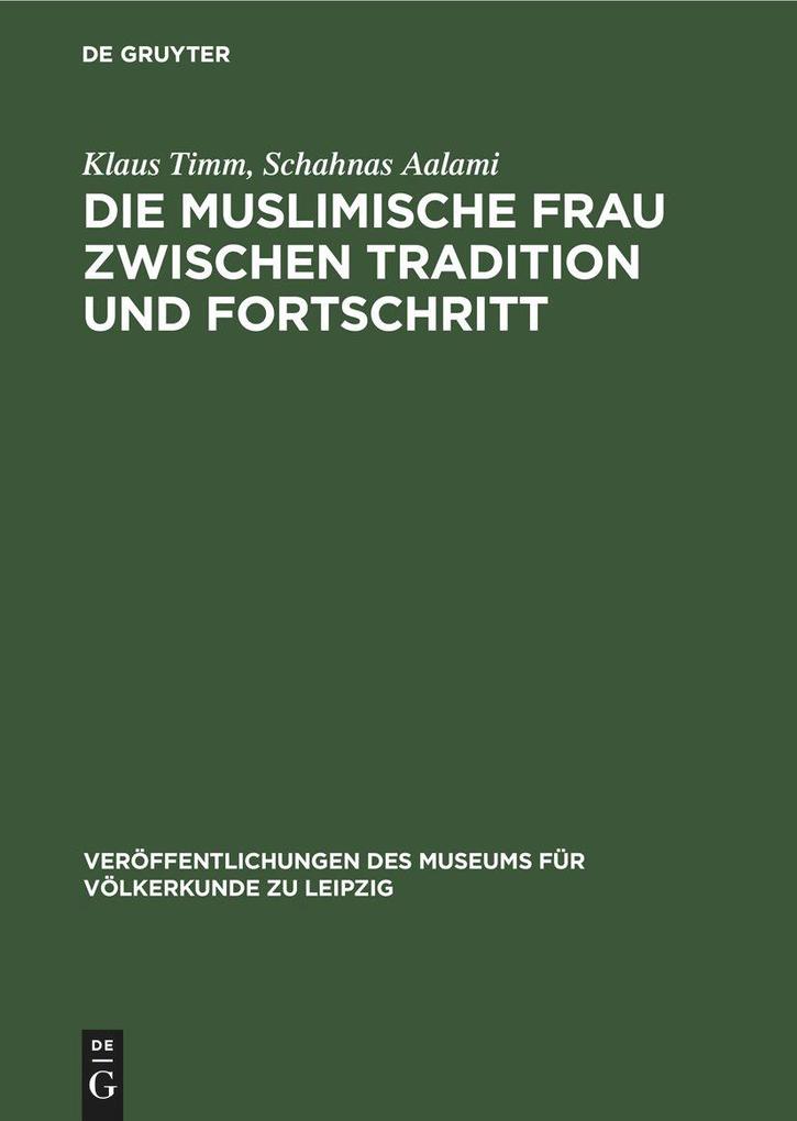 Produktbild: Die muslimische Frau zwischen Tradition und Fortschritt | Klaus Timm, Schahnas Aalami