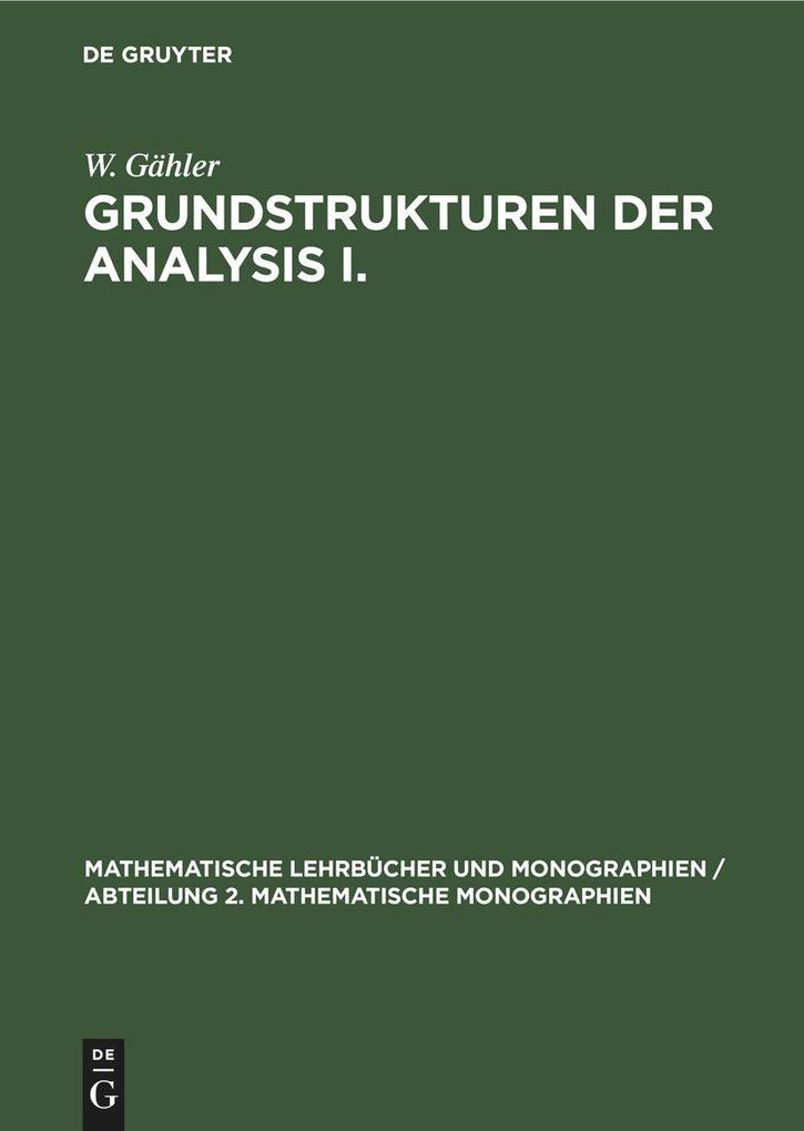 Produktbild: Grundstrukturen der Analysis I. | W. Gähler