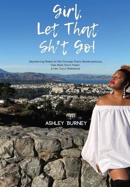 Produktbild: Girl, Let That Sh*t Go! | Ashley Burney