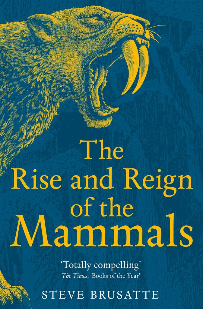 Produktbild: The Rise and Reign of the Mammals | Steve Brusatte