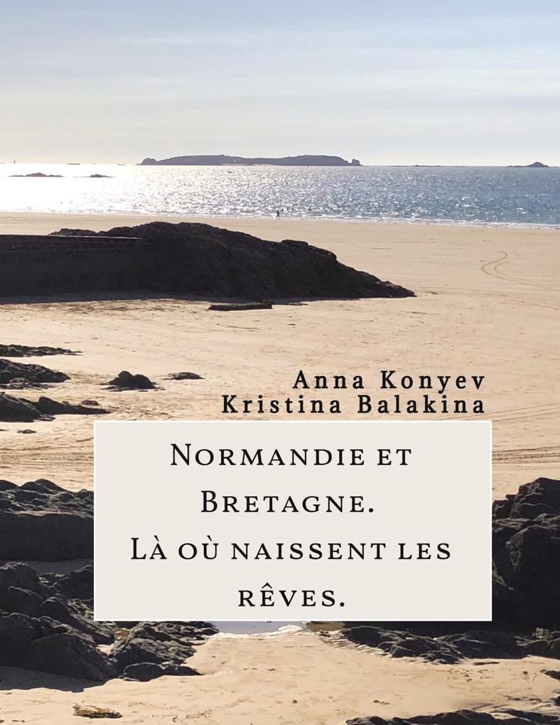 Produktbild: Normandie et Bretagne - Là où naissent les rêves | Anna Konyev, Kristina Balakina