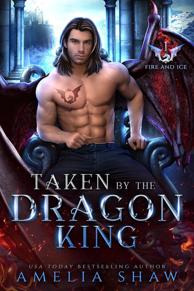 Produktbild: Taken by the Dragon King (The Dragon Kings of Fire and Ice, #1) | Amelia Shaw