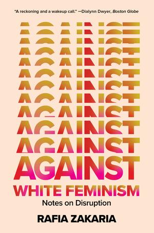 Produktbild: Against White Feminism | Rafia Zakaria