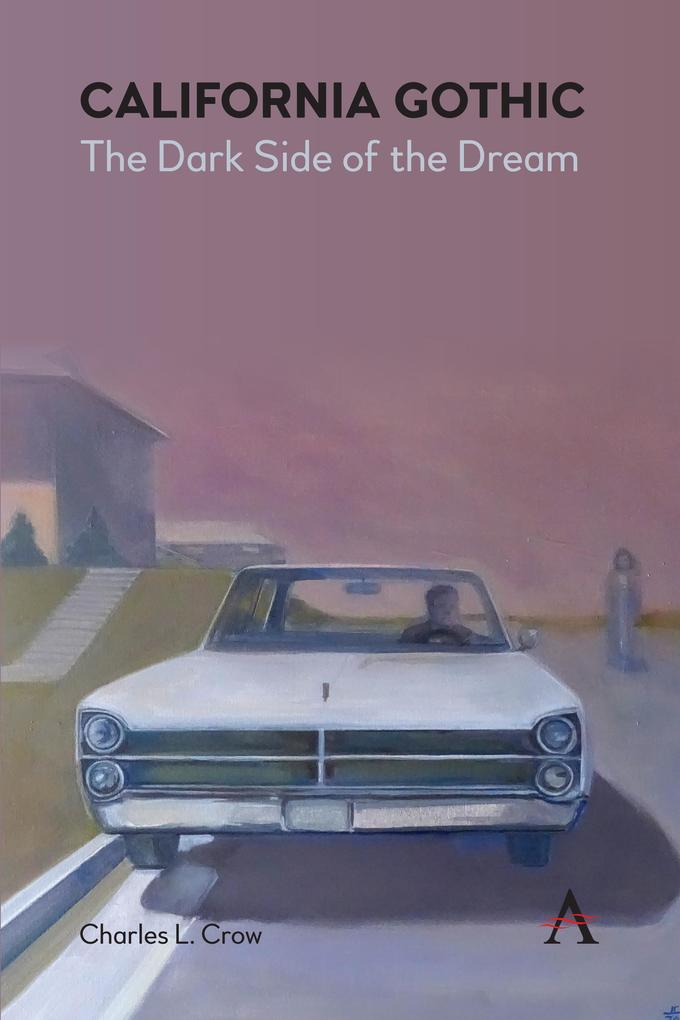 Produktbild: California Gothic: The Dark Side of the Dream | Charles L. Crow