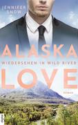 Alaska Love - Wiedersehen in Wild River