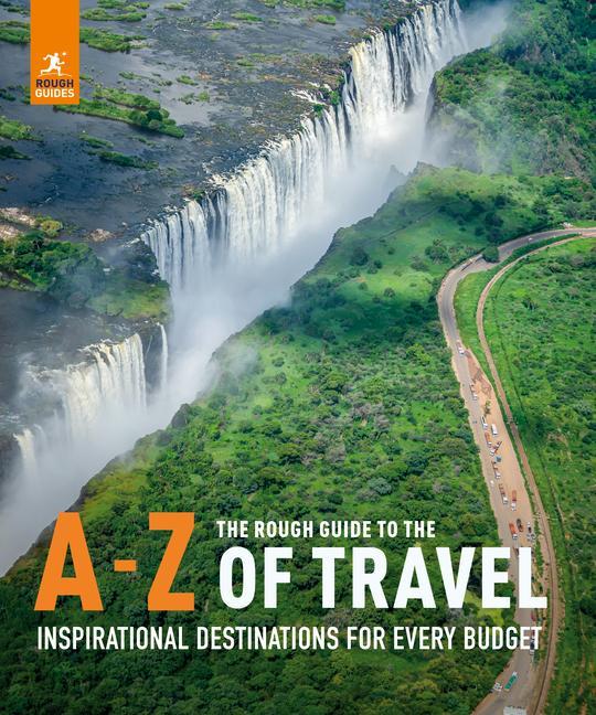 Produktbild: The Rough Guide to the A-Z of Travel (Inspirational Destinations for Every Budget) | Rough Guides