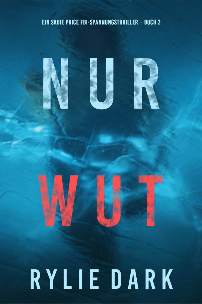 Produktbild: Nur Wut (Ein Sadie Price FBI-Spannungsthriller - Buch 2) | Rylie Dark