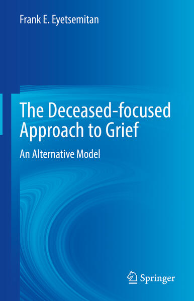 Produktbild: The Deceased-focused Approach to Grief | Frank E. Eyetsemitan
